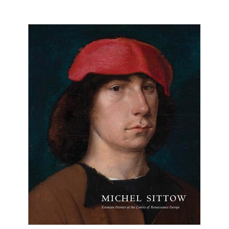【现货】米歇尔西托 欧洲文艺复兴时期法院的爱沙尼亚画家Michel Sittow英文外国美术15至18世纪John Oliver Hand精装Yale Univer
