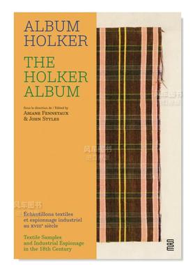 【预售】霍尔克专辑18世纪的纺织品样本和工业对抗活动英文时尚风格与历史进口原版外版书精装The Holker Album Textile Samples