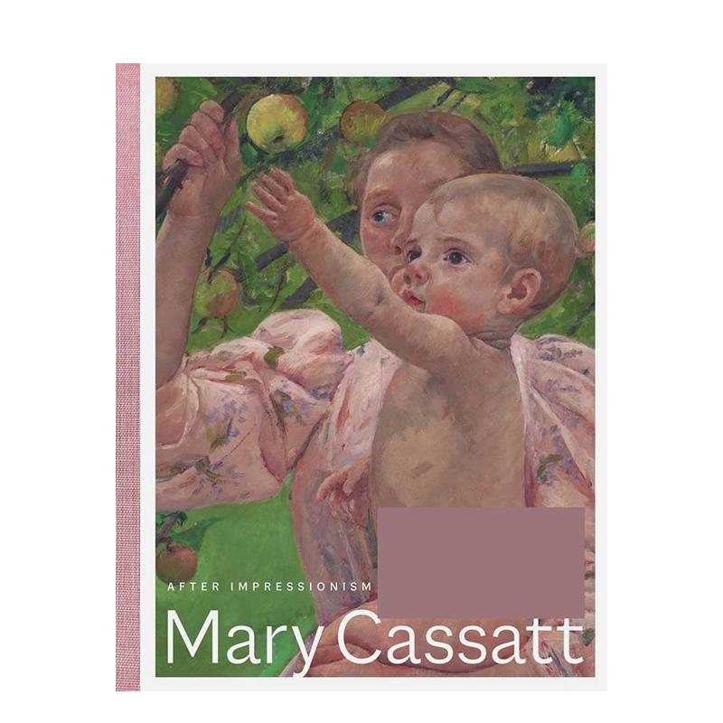 【预售】玛丽·卡萨特:印象派之后 Mary Cassatt: After Impressionism 原版英文艺术画册画集 展览图录