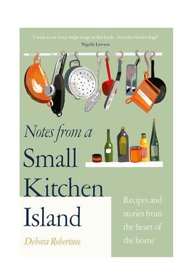 【预售】小厨房岛的笔记Notes from a Small Kitchen Island英文餐饮Debora Robertson精装进口原版书Michael Joseph9780241504673