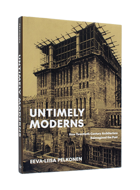 【预售】不合时宜的现代建筑：二十世纪建筑如何重塑过去英文建筑风格与材料构造设计精装进口原版外版书籍Untimely Moderns: How