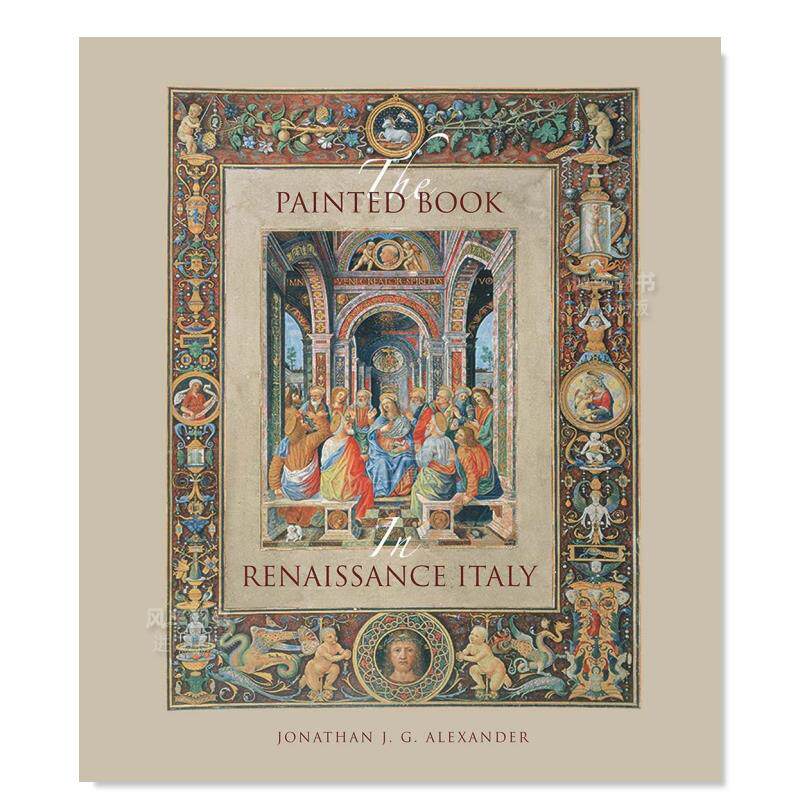 【现货】意大利文艺复兴时期的彩绘书 The Painted Book in Renaissance Italy英文艺术原版图书进口书籍Jonathan J. G. Alexande属于什么档次？