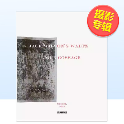【预售】约翰戈塞奇杰克威尔逊的华尔兹John Gossage Jack Wilson‘s Waltz英文摄影集摄影师专辑John GossageSteidl进口原版书97
