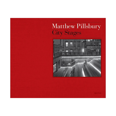 【预售】马修·皮尔斯伯里：城市阶段英文摄影摄影师专辑进口原版外版书Matthew Pillsbury City Stages Mark Kingwell  Aperture