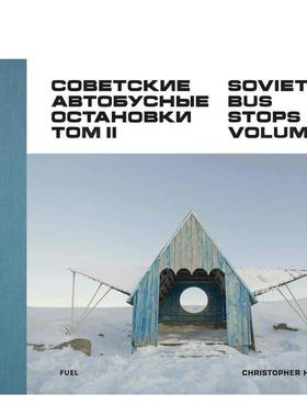 【现货】苏联巴士站卷二Soviet Bus Ss Volume II英文摄影集人文景观Chrisher Herwig精装FUEL Publishing进口原版书9780993191183