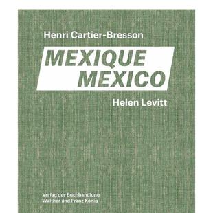 Levitt Henri Walther 现货 Konig进口 Mexico英文摄影师专辑精装 海伦莱维特亨利卡蒂埃布列松.墨西哥Helen Bresson. Cartier