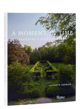 【预售】时光刹那A Moment in Time英文建筑设计园林景观Kathryn Herman精装Rizzoli进口原版书9780847876129