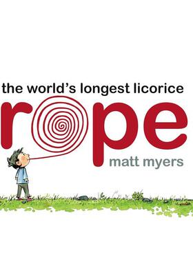 【现货】世界上最长的甘草绳The World‘s Longest Licorice Rope英文儿童绘本虚构类3-6岁精装Matt Myers进口原版书Random House