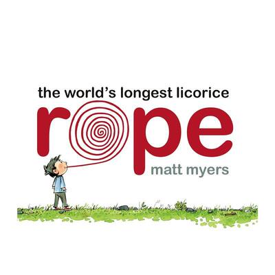 【现货】世界上最长的甘草绳The World‘s Longest Licorice Rope英文儿童绘本虚构类3-6岁精装Matt Myers进口原版书Random House
