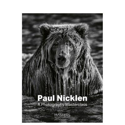 【预售】保罗尼克伦摄影大师课 Paul Nicklen A Photography Masterclass原版英文摄影作品集9781836009818