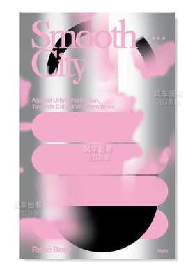 【预售】平滑城市：反对城市** 走向集体替代英文建筑设计城市规划简装进口原版外版书籍Smooth City: Against Urban Perfectio