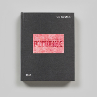 14岁以上Hans Human 汉斯·乔治·奈德：未来 Futuring Näder Georg 书精装 外版 人类行动英文摄影摄影师专辑进口原版 预售