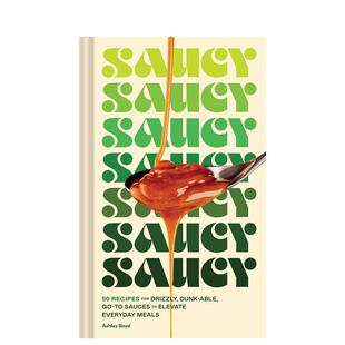 种日常酱汁食谱Saucy英文餐饮Ashley 酱汁50 Boyd精装 进口原版 Books9781797218953 书Chronicle 预售