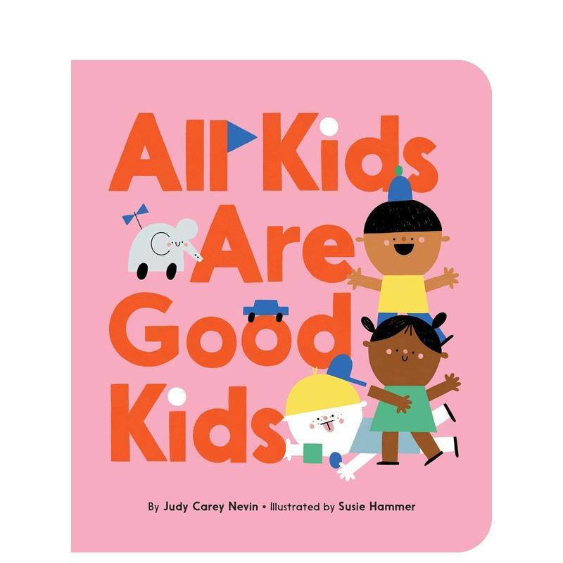 【现货】大家都是好孩子All Kids Are Good Kids英文儿童绘本人际关系Judy Carey Nevin纸板书Little simon6-9岁进口原版书978153