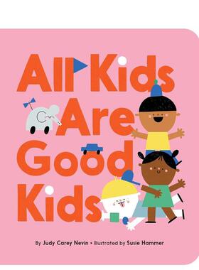 【现货】大家都是好孩子All Kids Are Good Kids英文儿童绘本人际关系Judy Carey Nevin纸板书Little simon6-9岁进口原版书978153