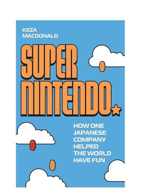 【预售】任天堂 一家日本 如何让世界欢乐平装Super Nintendo英文商业行销MacDonald Keza平装Faber & Faber进口原版书9781783353