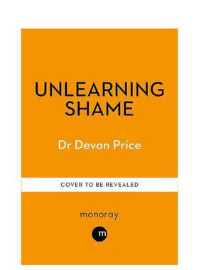 【预售】忘却羞耻感Unlearning Shame英文心灵励志Devon Price简装进口原版书Monoray9781800961944