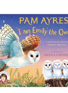 【预售】我是猫头鹰艾米丽I am Emily the Owl英文儿童绘本动物生态环保6-9岁精装进口原版书Pam Ayres Nicola O'Byrne Two Hoots