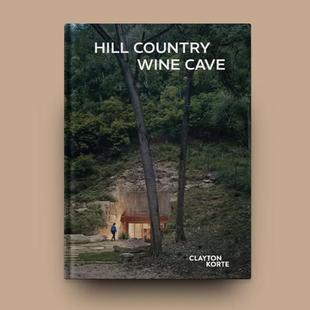 【现货】Clayton Korte建筑 -山地酒窖奢华版Hill Country Wine Cave英文建筑设计建筑师工作室Canan Yetmen精装+书套Oscar Riera