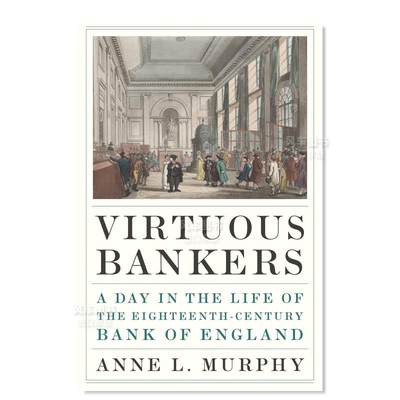 【预 售】高尚的银行家：18世纪英格兰银行的一天 Virtuous Bankers 英文人文历史 原版图书外版进口书籍 Anne L. Murphy