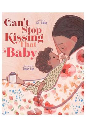 【现货】忍不住亲亲那个宝宝Can't S Kissing That Baby英文儿童绘本人际关系K.L. Going精装Beach Lane Books进口原版书97814424
