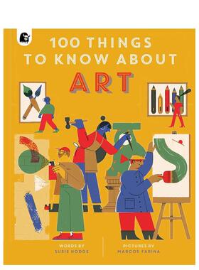 【预售】关于艺术的 100 件事100 Things to Know About Art英文青少年读物3-6岁精装Susie Hodge; Marcos Farina进口原版书Happy