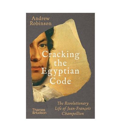【现货】【T&H】让-弗朗索瓦商博良的颠覆性人生破译埃及密码Cracking the Egyptian Code英文人文历史Andrew Robinson平装Thames