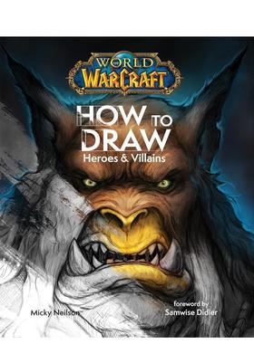 【预售】魔兽世界英雄与反派绘制教程World of Warcraft英文艺术技法与入门赏析Micky Neilson精装Blizzard Entertainment进口原版