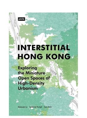 【预售】间隙香港探索高密度城市化的微型开放空间Interstitial Hong Kong英文建筑设计城市规划Xiaoxuan Lu平装JOVIS进口原版书9