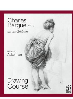 【预售】查尔斯巴格与让-莱昂热罗姆Charles Bargue and Jean-Leon Gerome英文艺术技法与入门赏析Gerald M. Ackerman精装ACC Art
