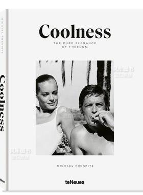【预售】酷：自由的纯粹优雅英文摄影肖像进口原版外版书精装Coolness: The Pure Elegance of Freedom Michael K?ckritz teNeues