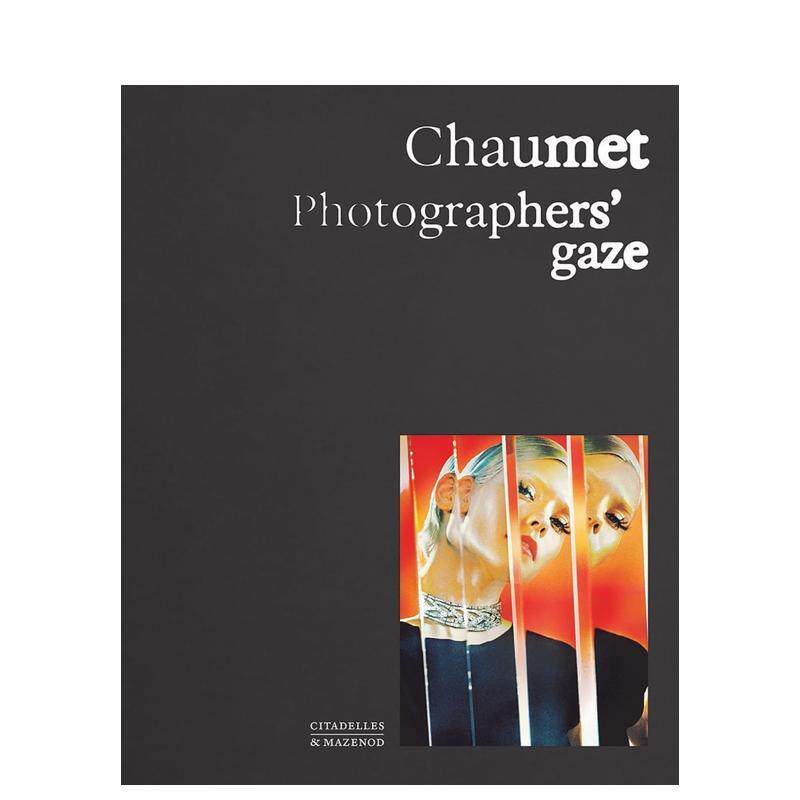 【现货】尚美巴黎摄影师的凝视Chaumet. Photographers' gaze英文珠宝首饰Carol Woolton精装Citadelles & Mazenod (ACC)97823861