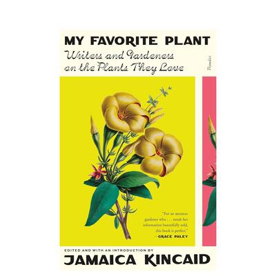 【预售】我最喜欢的植物作家和园丁谈论他们喜欢的植物My Favorite Plant Writers and Gardeners on the Plants They Love英文文