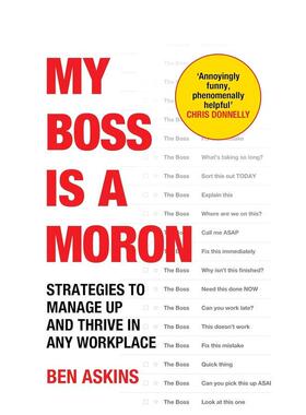 【预售】我的老板是个白痴在任何职场中向上管理蓬勃发展的策略My Boss Is a Moron英文商业行销Ben Askins平装Ebury Publishing9