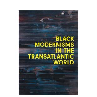 【预售】跨大西洋世界的黑人现代主义【Seminar Papers】Black Modernisms in the Transatlantic World英文艺术总论历史理论评论