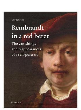 【预售】伦勃朗与红色贝雷帽自画像的消失与重现Rembrandt in a Red Beret 英文博物馆展览私人收藏画册Gary Schwartz精装Uitgeve