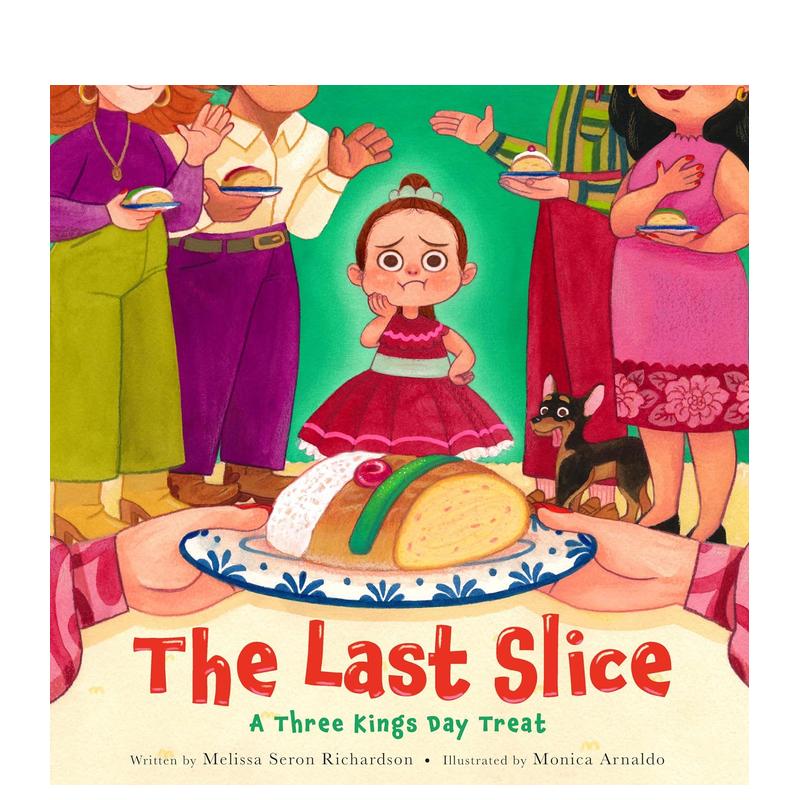 【预售】最后一片：三王节大餐英文儿童绘本节日庆典精装Melissa Seron Richardson著Last Slice: A Three Kings Day Treat Littl