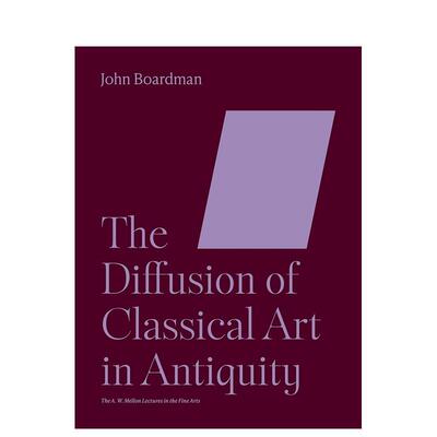 【现货】【梅隆艺术讲座丛书】古典艺术在古代的传播The Diffusion 英文外国美术古代中世纪John Boardman简装Princeton Universi
