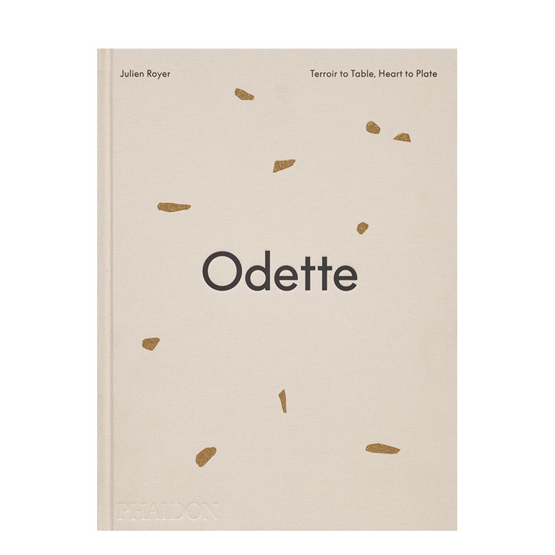 【预售】Odette法式餐厅从风土到餐桌从匠心到餐盘Odette Terroir to Table Heart to Plate 原版英文生活类 米其林三星978183729