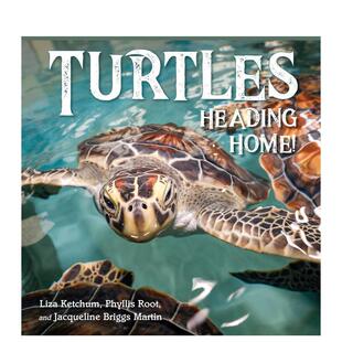 【现货】海龟归家记Turtles Heading Home!英文儿童绘本动物生态环保Liz Ketchum精装Charlesbridge进口原版书97816235458