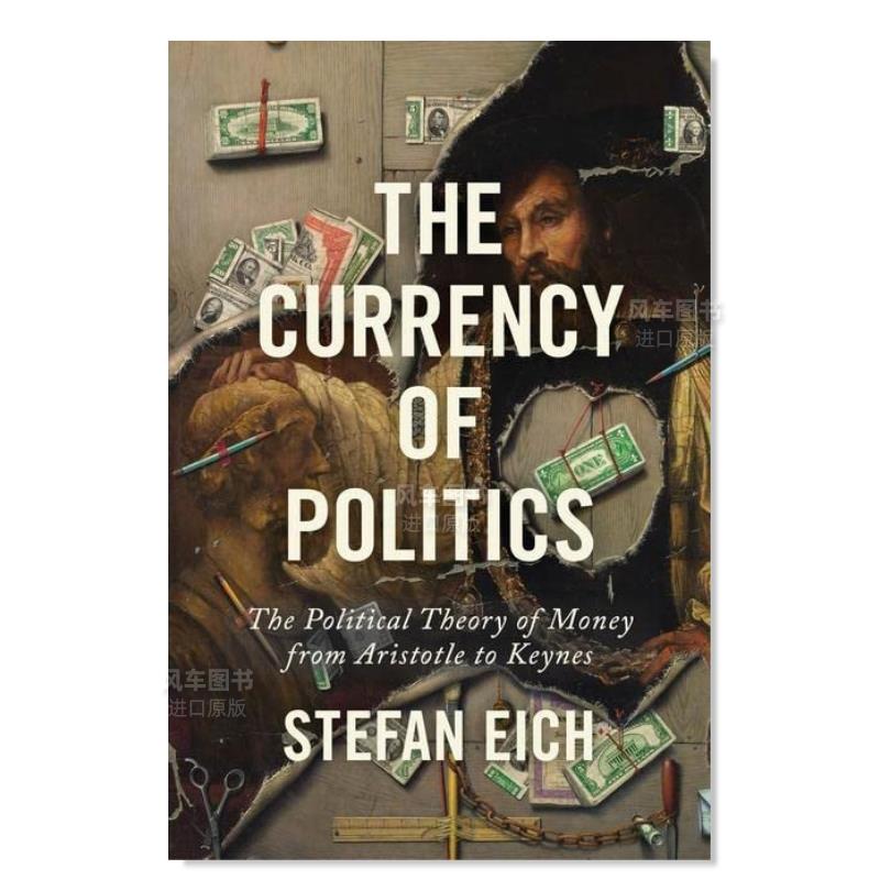 【预售】政治货币：从亚里士多德到凯恩斯的理论 The Currency of Politics: The Political Theory of Money from Aristotle to