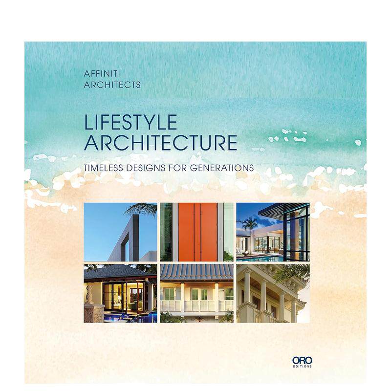 【预售】生活方式建筑英文建筑风格与材料构造设计Lifestyle Architecture精装Affiniti Architects进口原版书籍ORO Editions