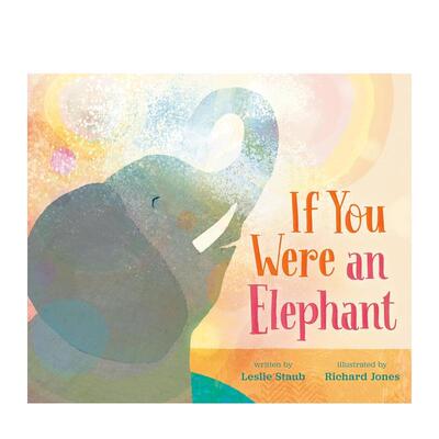 【现货】如果你是只大象If You Were an Elephant英文儿童绘本动物生态环保Jones精装G.P. Putnam's Sons3-6岁进口原版书97815247