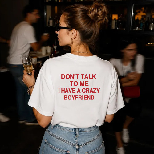 I Have A  Crazy Boyfriend Women T Shirts圆领纯棉女士短袖T恤