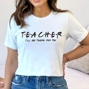 Friends Teacher Women T Shirt送老师礼物夏季纯棉短袖T恤圆领