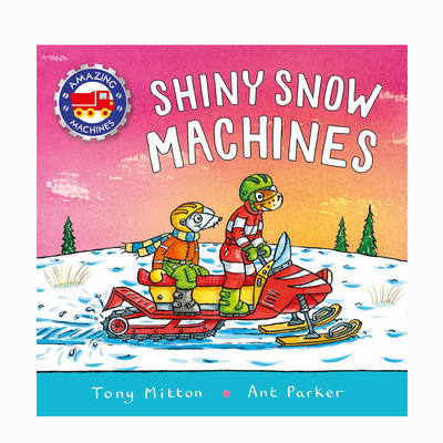 神奇的机器:闪亮的雪地机器Amazing Machines: Shiny Snow Machines 2-6岁儿童启蒙认识各种交通工具和机器 押韵文字平装绘本