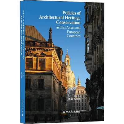 Policies of architectural heritage conservation in east asian and european countries 许可,钱翔 著 建筑设计 专业科技