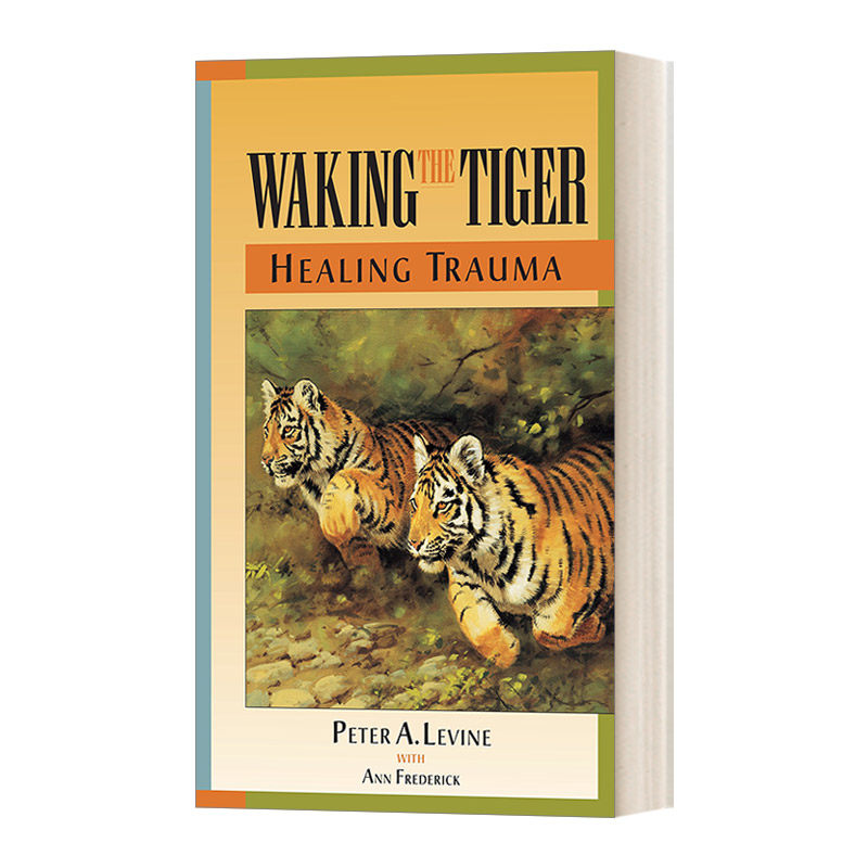 英文原版 Waking the Tiger Healing Trauma唤醒老虎启动自我疗愈本能 Peter A. Phd Levine英文版进口英语原版书籍_虎窝淘
