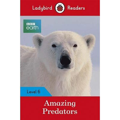 【英文原版 5-7岁】BBC小瓢虫分级阅读 第六级 神奇的捕食者 BBC Earth Ladybird Readers Amazing Predators Level 6