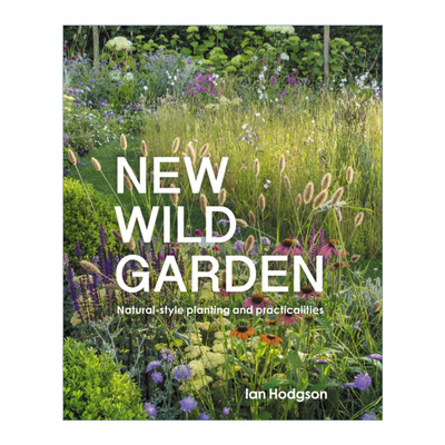 英文原版 New Wild Garden Natural-style planting and practicalities 新式野生花园 自然种植与实用性 精装 英文版 进口书籍